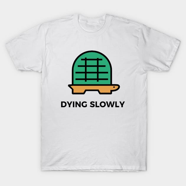 Dying Slowly T-Shirt by alvinjuano